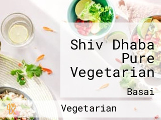 Shiv Dhaba Pure Vegetarian
