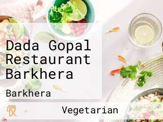 Dada Gopal Restaurant Barkhera