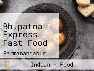 Bh.patna Express Fast Food
