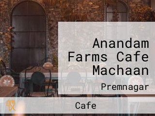 Anandam Farms Cafe Machaan