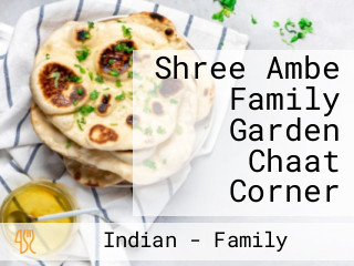 Shree Ambe Family Garden Chaat Corner