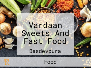 Vardaan Sweets And Fast Food