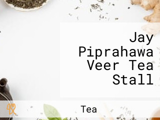 Jay Piprahawa Veer Tea Stall