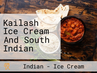 Kailash Ice Cream And South Indian