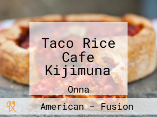 Taco Rice Cafe Kijimuna