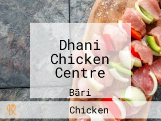 Dhani Chicken Centre