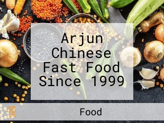 Arjun Chinese Fast Food Since 1999