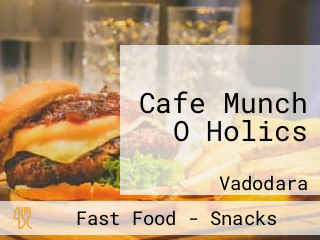 Cafe Munch O Holics