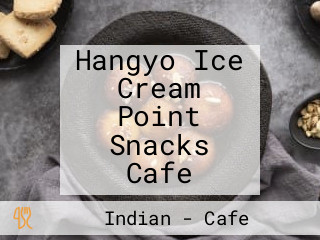 Hangyo Ice Cream Point Snacks Cafe