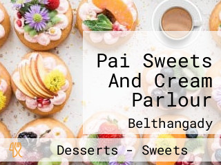 Pai Sweets And Cream Parlour