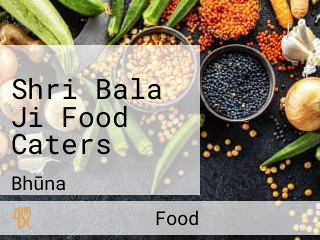Shri Bala Ji Food Caters