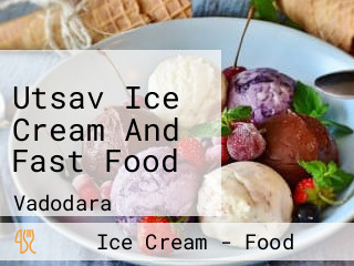 Utsav Ice Cream And Fast Food