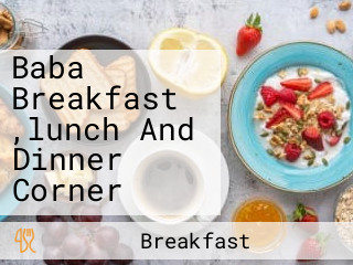 Baba Breakfast ,lunch And Dinner Corner