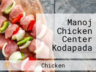 Manoj Chicken Center Kodapada