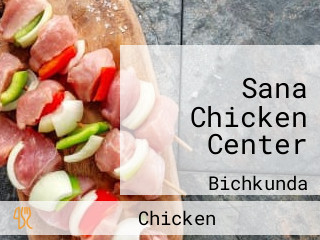 Sana Chicken Center