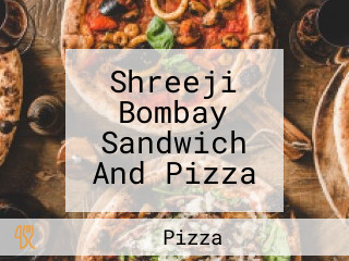 Shreeji Bombay Sandwich And Pizza