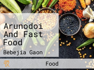Arunodoi And Fast Food