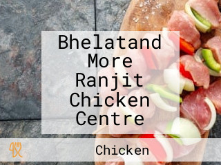 Bhelatand More Ranjit Chicken Centre