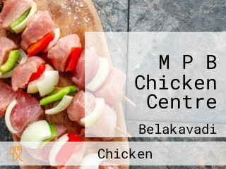 M P B Chicken Centre
