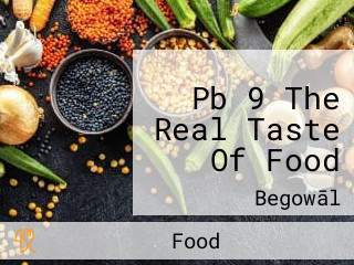 Pb 9 The Real Taste Of Food