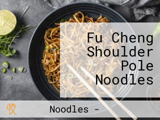Fu Cheng Shoulder Pole Noodles
