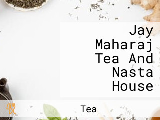 Jay Maharaj Tea And Nasta House
