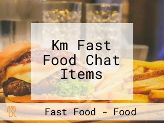 Km Fast Food Chat Items