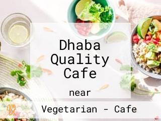Dhaba Quality Cafe