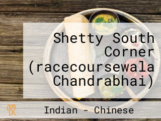 Shetty South Corner (racecoursewala Chandrabhai)