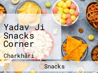 Yadav Ji Snacks Corner