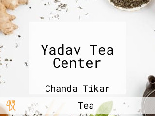 Yadav Tea Center