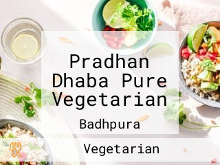 Pradhan Dhaba Pure Vegetarian
