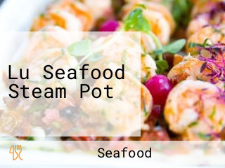 Lu Seafood Steam Pot