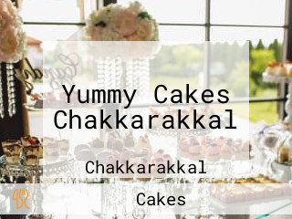 Yummy Cakes Chakkarakkal