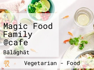 Magic Food Family @cafe