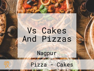 Vs Cakes And Pizzas