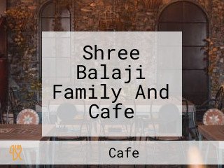 Shree Balaji Family And Cafe