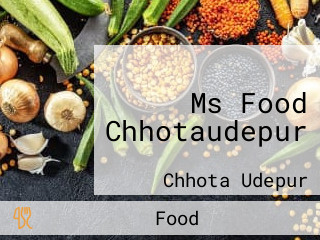 Ms Food Chhotaudepur