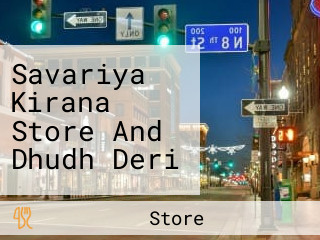 Savariya Kirana Store And Dhudh Deri