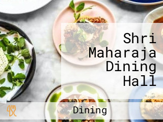 Shri Maharaja Dining Hall