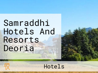 Samraddhi Hotels And Resorts Deoria