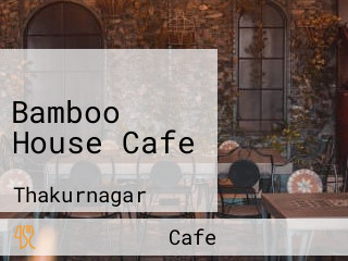 Bamboo House Cafe