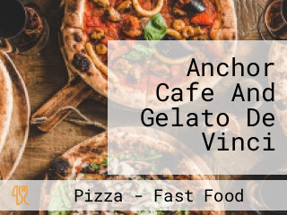 Anchor Cafe And Gelato De Vinci