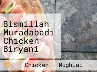 Bismillah Muradabadi Chicken Biryani Chicken Korma In Derabassi