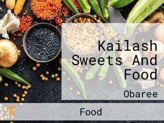 Kailash Sweets And Food