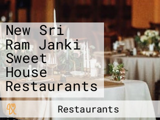 New Sri Ram Janki Sweet House Restaurants