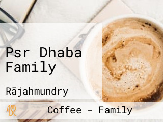 Psr Dhaba Family