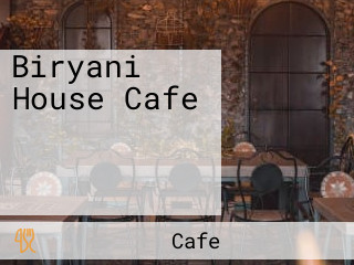Biryani House Cafe বিরিয়ানি হাউজ এন্ড ক্যাফে