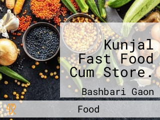 Kunjal Fast Food Cum Store.