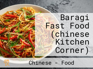 Baragi Fast Food (chinese Kitchen Corner)